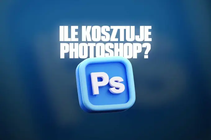 Ile kosztuje Photoshop i jaki plan wybrać do zdjęć?